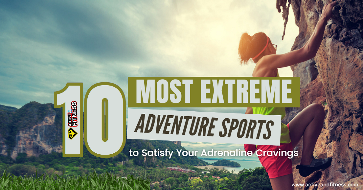 the-10-most-extreme-sports-to-satisfy-your-adrenaline-cravings-active