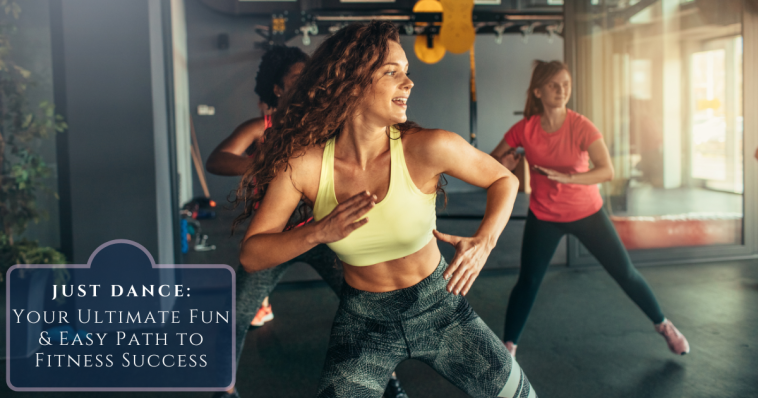 Just Dance: Your Ultimate Fun & Easy Path to Fitness Success